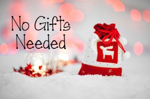 No Gifts Needed